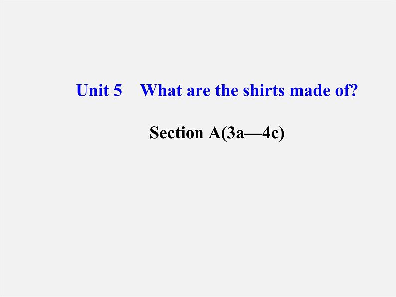 湖北省松滋市涴市镇初级中学九年级英语全册 Unit 5 What are the shirts made of？Section A(3a—4c)课件第1页