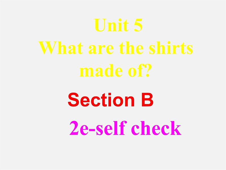 湖北省罗田县李婆墩中学九年级英语全册 Unit 5 What are the shirts made of  SectionB 2 e-self check课件第1页