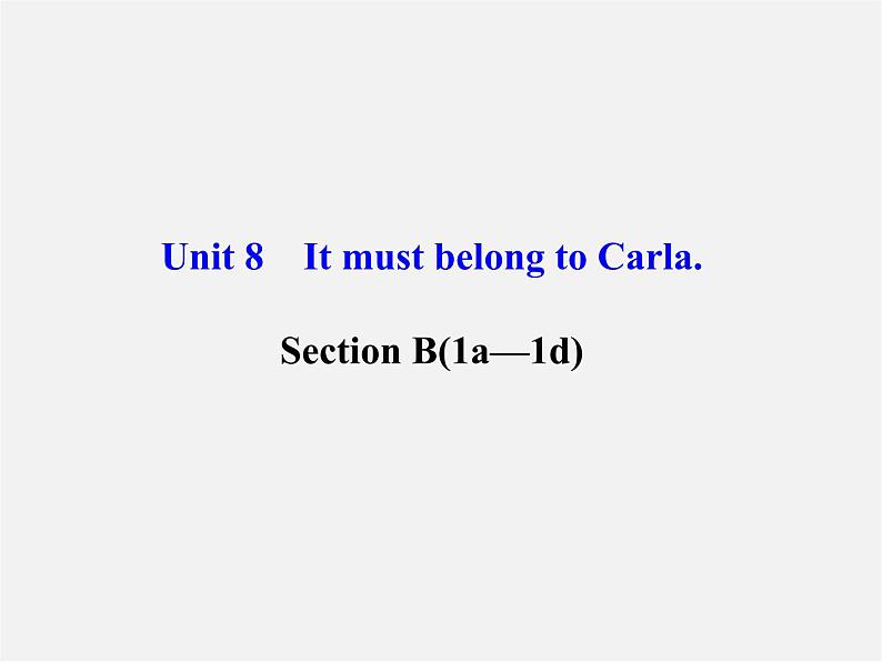 浙江省绍兴县杨汛桥镇中学九年级英语全册《Unit 8 It must belong to Carla》（Section B 6）课件第1页