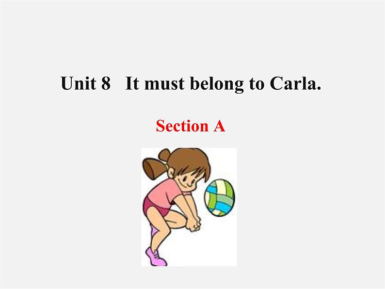 浙江省绍兴县杨汛桥镇中学九年级英语全册《Unit 8 It must belong to Carla》（Section A 7）课件第1页