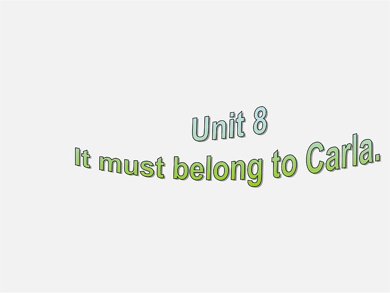 湖北省罗田县李婆墩中学九年级英语全册 Unit 8 It must belong to Carla Section A Grammar focus-4c课件01