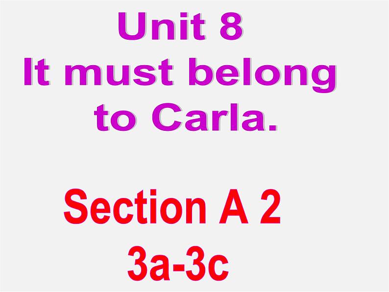 浙江省绍兴县杨汛桥镇中学九年级英语全册《Unit 8 It must belong to Carla》（Section A 4）课件01