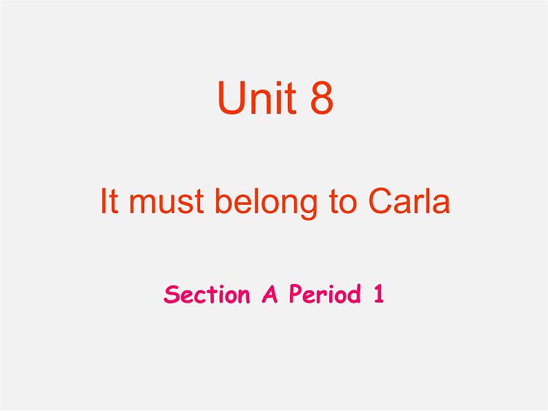 九年级英语全册 Unit 8 It must belong to Carla课件2第1页