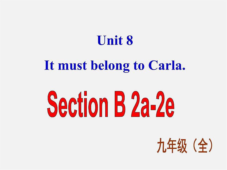 九年级英语全册 Unit 8 It must belong to Carla Section B 2课件01