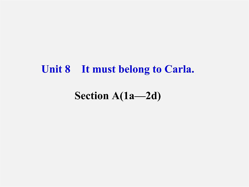 浙江省绍兴县杨汛桥镇中学九年级英语全册《Unit 8 It must belong to Carla》（Section A 9）课件第1页