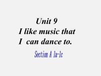 人教新目标 (Go for it) 版九年级全册Unit 9 I like music that I can dance to.Section A备课ppt课件