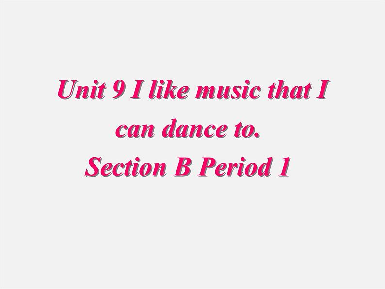 湖北省松滋市涴市镇初级中学九年级英语全册 Unit 9 I like music that I can dance to Section B课件01