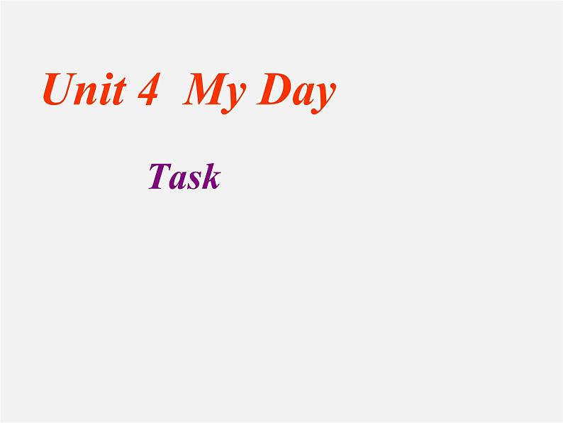 七年级英语上册 Unit 4《My day Task》课件1第1页