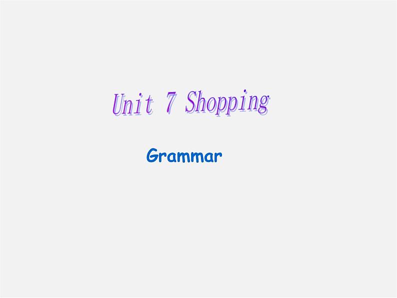 江苏省丹阳市后巷实验中学七年级英语上册《Unit 7 Shopping grammar》课件第1页