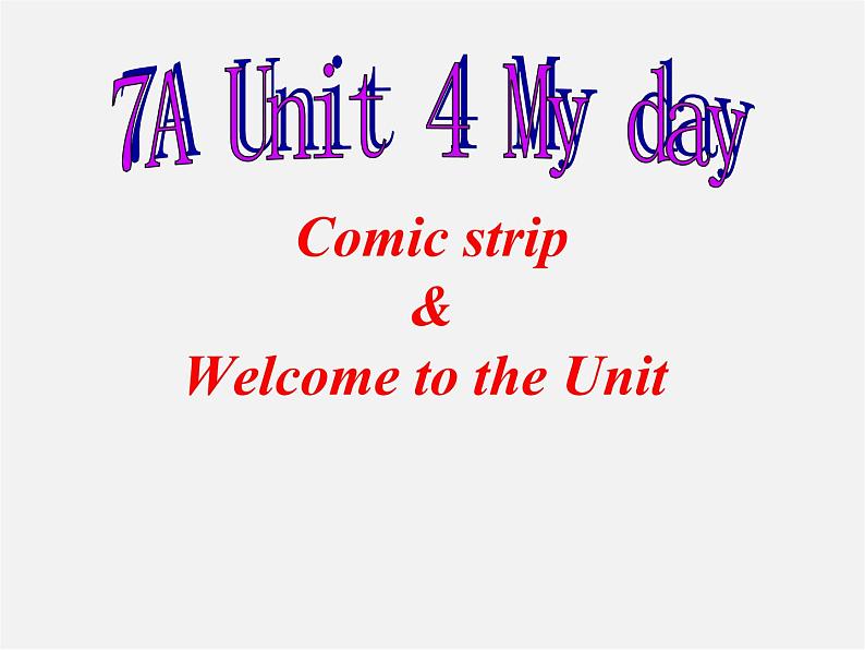 江苏省常州市潞城中学七年级英语上册 Unit 4 My day Welcome to the Unit & Comic strip课件01