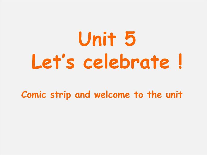 七年级英语上册 Unit 5 Let’s celebrate Comic strip and welcome to the unit课件01