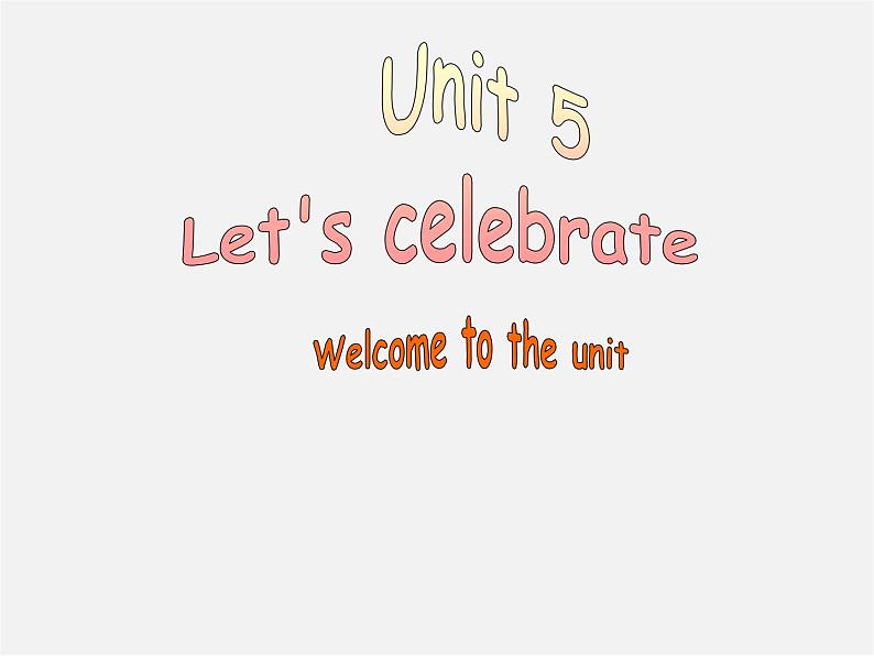 七年级英语上册 Unit 5 Lets celebrate Welcome to the unit课件01