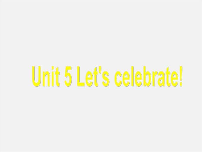 江苏省永丰初级中学七年级英语上册 Unit 5 Let's celebrate Welcome to the unit课件01