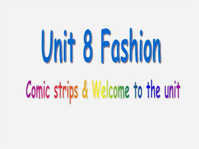 七年级英语上册 Unit 8《Fashion welcome to the unit》课件4第1页