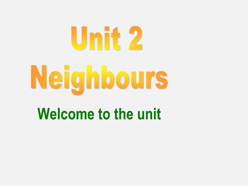 江苏省南京市长城中学七年级英语下册 Unit 2 Neighbours Welcome to the Unit课件01