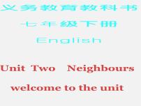 牛津译林版七年级下册Unit 2 NeighboursWelcome to the unit课文配套ppt课件