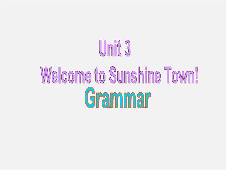 牛津译林初中英语七下  Unit 3 Welcome to Sunshine Town Grammar课件第1页