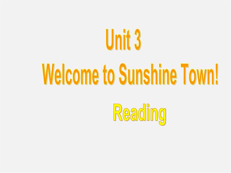 江苏省南京市长城中学七年级英语下册 Unit 3 Welcome to Sunshine Town Reading课件01