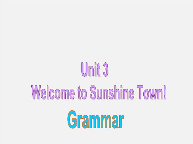 牛津译林初中英语七下Unit 3 Welcome to Sunshine Town Grammar 1课件01