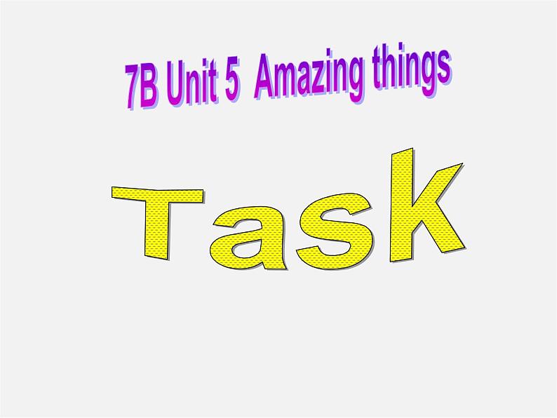 牛津译林初中英语七下Unit 5 Amazing things Task》课件01