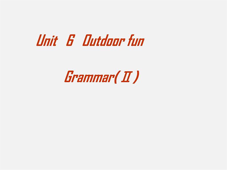 牛津译林初中英语七下 Unit 6 Outdoor fun》Grammar(Ⅱ)课件01