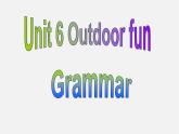 牛津译林初中英语七下 Unit 6 Outdoor fun Grammar课件