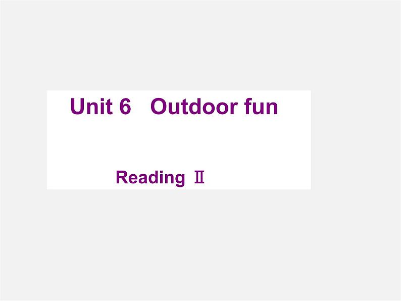 牛津译林初中英语七下 Unit 6 Outdoor fun》Reading Ⅱ课件01