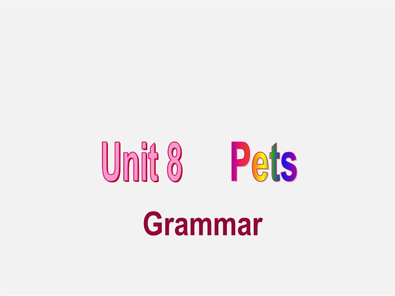 牛津译林初中英语七下Unit 8 Pets Grammar课件01