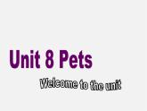 牛津译林初中英语七下Unit 8 Pets welcome to the Unit课件1
