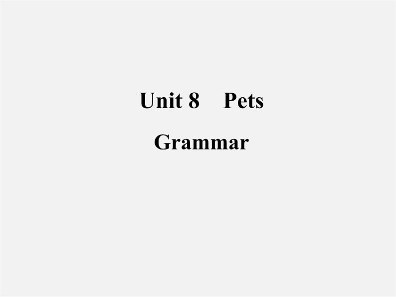 牛津译林初中英语七下Unit 8 Pets Grammar》课件第1页