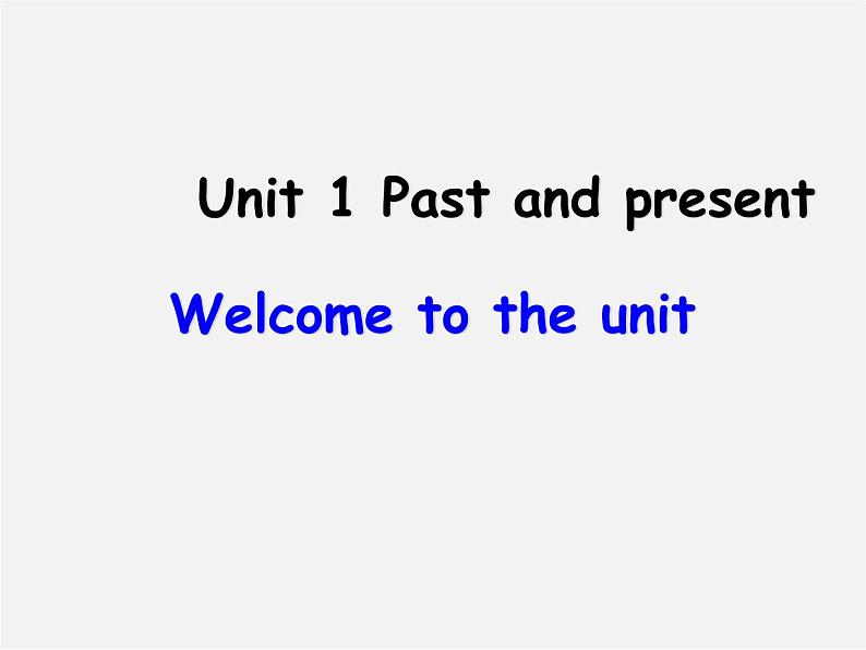 江苏省姜堰区叶甸初级中学八年级英语下册 Unit 1 Past and Present welcome to the Unit课件第1页