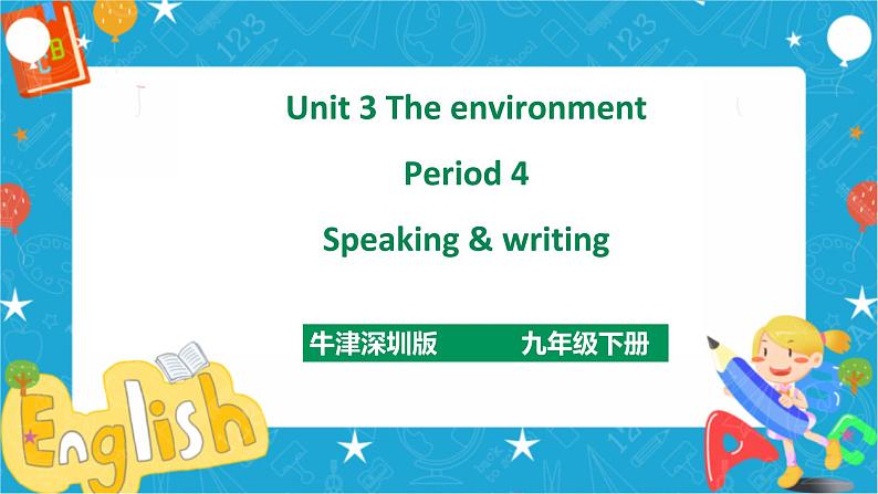 Unit 3 The environment Period 4 Speaking & writing（课件35张PPT+教案+导学案）01