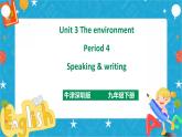 Unit 3 The environment Period 4 Speaking & writing（课件35张PPT+教案+导学案）