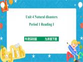 Unit 4 Natural disasters Period 1 ReadingⅠ（课件45张PPT+教案+导学案）