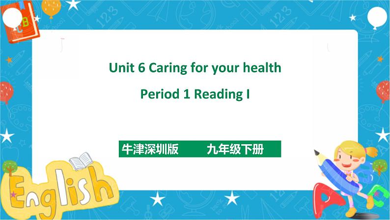 Unit 6 Caring for your health Period 1 ReadingⅠ（课件42张PPT+教案+导学案）01