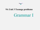 江蘇省太倉(cāng)市第二中學(xué)九年級(jí)英語(yǔ)上冊(cè)《Unit 3 Teenage problems GRAMMAR A》課件