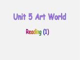 九年级英语上册 Unit 5 Art world Reading课件