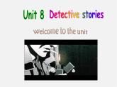 九年級英語上 冊九年級英語上冊 Unit 8 Detective stories Welcome to the unit課件