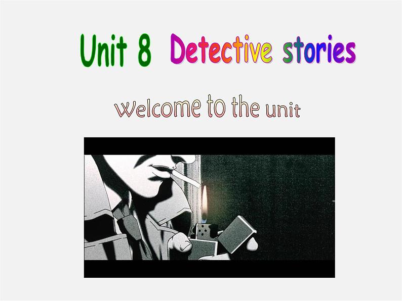 九年级英语上 册九年级英语上册 Unit 8 Detective stories Welcome to the unit课件01