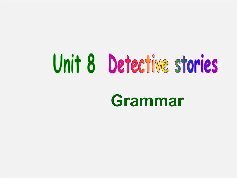 九年级英语上册 Unit 8 Detective stories Grammar课件01