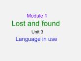 四川省华蓥市明月镇七年级英语下册 Module 1 Lost and found Unit 3 Language in use课件2
