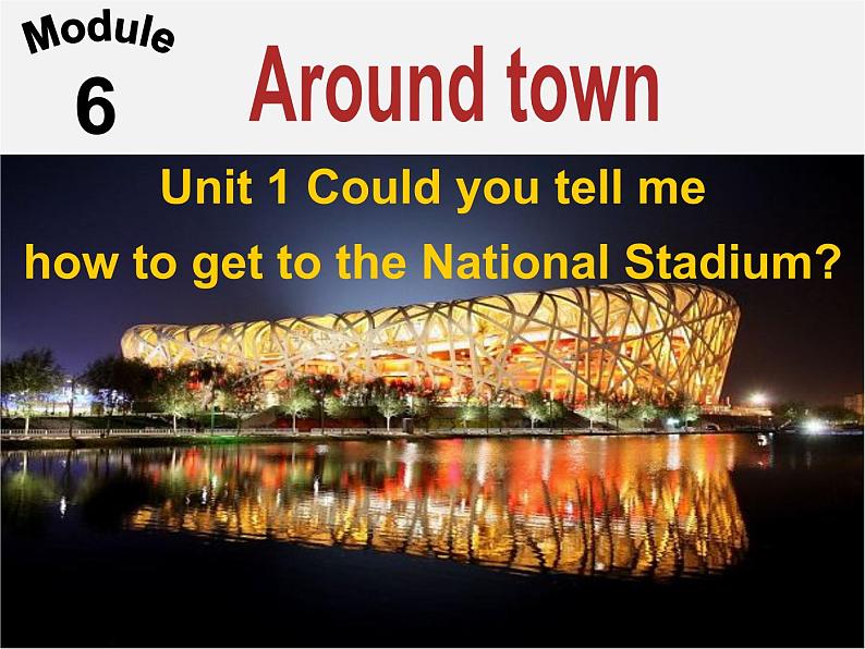 内蒙古鄂尔多斯康巴什新区第一中学七年级英语下册 Module 6 Unit 1 Could you tell me how to get to the National Stadium课件08