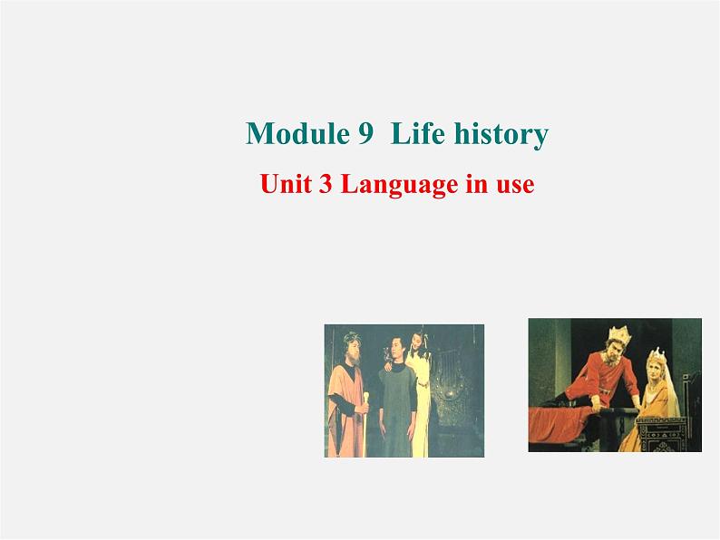 【世纪金榜】七年级英语下册 Module 9 Life history Unit 3 Language in use课件01