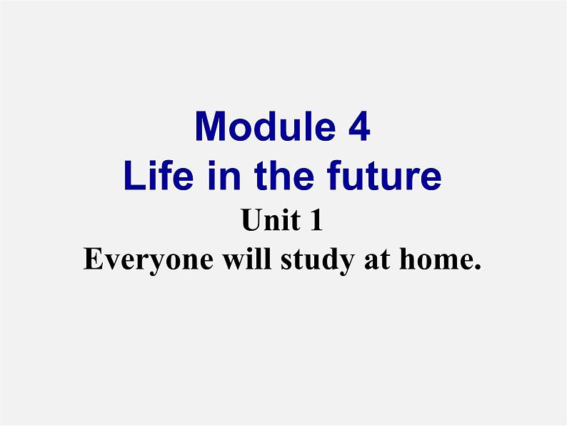 四川省华蓥市明月镇七年级英语下册 Module 4 Life in the future Unit 1 Everyone will study at home课件1第1页