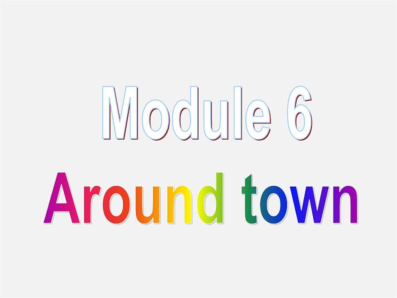 2013年秋七年级英语下册 Module 6 Around town Unit 1 Could you tell me how to get to the National Stadium课件01