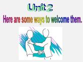 七年级英语下册 Module 11 Body language Unit 2 Here are some ways to welcome them.课件