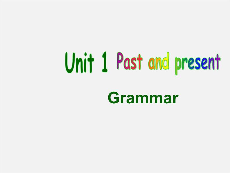 江苏省宿迁市泗洪县育才实验学校八年级英语下册 Unit 1 Past and Present P3 Grammar课件01