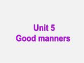 江苏省永丰县初级中学八年级英语下册 Unit 5 Good manners Welcome to the Unit课件