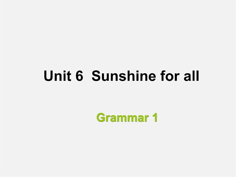 江苏省永丰县初级中学八年级英语下册 Unit 6 Sunshine for all Grammar 1课件01