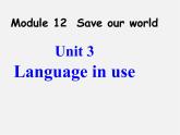 九年级英语上册 Module 12 Save our world Unit 3 Language in use课件